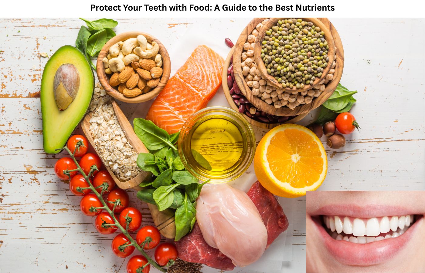 Protect Your Teeth with Food A Guide to the Best Nutrients